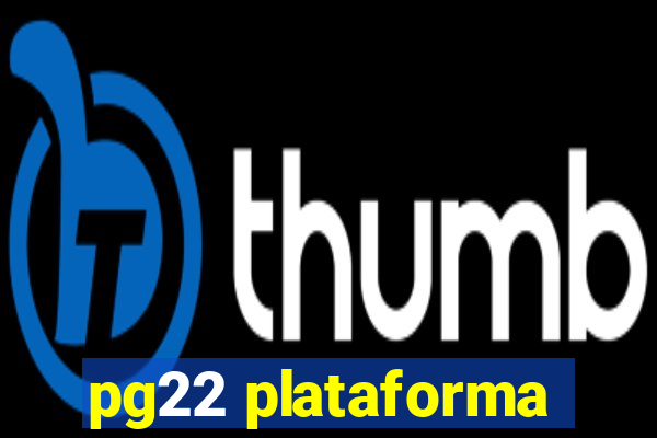 pg22 plataforma